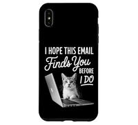Custodia per iPhone XS Max Spero che questa e-mail ti trovi prima di fare un divertente lavoro con i gatti