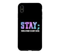 Custodia per iPhone XS Max Stay Your Story Is Not Over Suicide Awareness