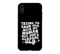 Custodia per iPhone XS Max Sto cercando di invecchiare con la mia donna ma è già vecchia Divertente