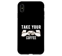 Custodia per iPhone XS Max Take Your Coffee Cafeine Baristas Funny Coffee Lover