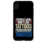 Custodia per iPhone XS Max Tatuato Persone A Che Non Piacciono I Tatuaggi Non Vero