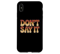 Custodia per iPhone XS Max Testo umoristico divertente divertente per le persone Citazioni divertenti non lo dicono
