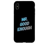 Custodia per iPhone XS Max Testo umoristico divertente per persone divertente Mr Good Enough