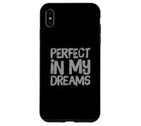 Custodia per iPhone XS Max Testo umoristico divertente per persone divertente perfetto nei miei sogni