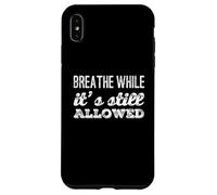 Custodia per iPhone XS Max Testo umoristico divertente persone divertenti respirano mentre è ancora legale