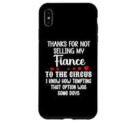 Custodia per iPhone XS Max Thanks for Not Selling My Fiance to the Circus Bride Groom
