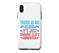 Custodia per iPhone XS Max There Is No Cloud It's Just Someone Else's Computer