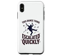Custodia per iPhone XS Max This Dance Thing Escalated Rapidamente Divertente Danza Citazione 6