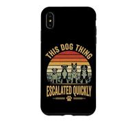 Custodia per iPhone XS Max This Dog Thing Escalated Quickly Proprietario Di Cani