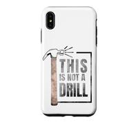 Custodia per iPhone XS Max This Is Not A Drill Funny Hammer Construction Citazione
