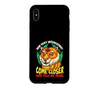 Custodia per iPhone XS Max Tiger Funny Sarcasm Vieni Closer And Tell Me More