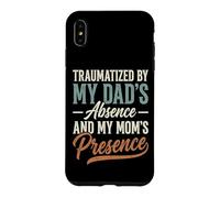 Custodia per iPhone XS Max Traumatized By My Dad's Absence And My Mom's Presence
