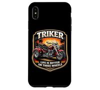 Custodia per iPhone XS Max Triker Life Is Better On Tre Ruote Motociclista Proprietario