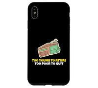 Custodia per iPhone XS Max Troppo giovane per andare in pensione troppo povero per lasciare il personale dei dipendenti dell'ufficio
