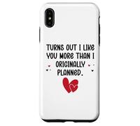 Custodia per iPhone XS Max Turns Out I Like You More Than I Originally Planned Couples