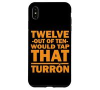 Custodia per iPhone XS Max TWELVE OUT OF TEN WOULD TAP THAT TURRON