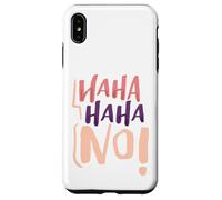 Custodia per iPhone XS Max Umorismo sarcastico HaHa HaHa No! Sarcasmo