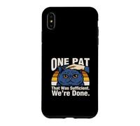 Custodia per iPhone XS Max Una pacca che era sufficiente è stata fatta gatto