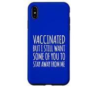 Custodia per iPhone XS Max Vaccinato, ma voglio ancora che qualcuno di voi mi stia lontano