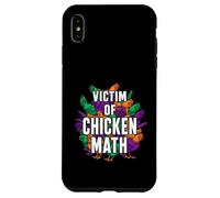 Custodia per iPhone XS Max Victim Of Chicken Math Funny Backyard Poultry Farmer