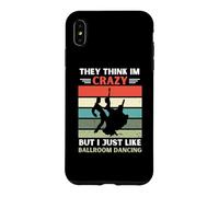 Custodia per iPhone XS Max Vintage pensano che io sia pazzo, ma mi piace ballare da sala