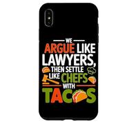 Custodia per iPhone XS Max WE ARGUE LIKE LAWYERS THEN SETTLE LIKE CHEFS WITH TACOS