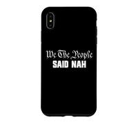 Custodia per iPhone XS Max We The People Said Nah Funny 4 luglio