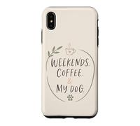Custodia per iPhone XS Max Weekends Coffee My Dog Amante dei cani Coffee Lover Paw