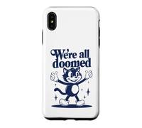 Custodia per iPhone XS Max We're All Doomed Retro Cat - Divertente regalo sarcastico umoristico