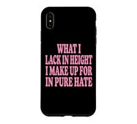 Custodia per iPhone XS Max What I Lack In Height I Make Up For In Pure Hate