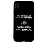 Custodia per iPhone XS Max When Cruelty Becomes Normal Compassion Looks Radical