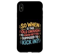 Custodia per iPhone XS Max When Does 'Old Enough to Know Better' Start -