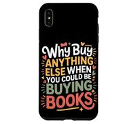 Custodia per iPhone XS Max Why Buy Anything Else When You Could Be Buying Books -