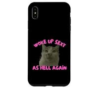 Custodia per iPhone XS Max Woke Up Sexy As Hell Again Funny Cat Meme Sarcastic