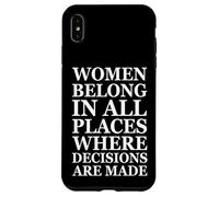 Custodia per iPhone XS Max Women Belong In Places Where Decisions Are Made Feminism