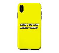 Custodia per iPhone XS Max Wow Puoi davvero ballare | Danza Danzatrice