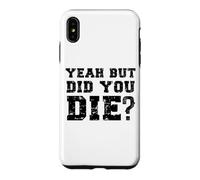 Custodia per iPhone XS Max Yeah But Did You Die? Divertente Personal Trainer Running Dicendo