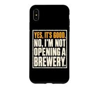 Custodia per iPhone XS Max Yes It's Good No I'm Not Opening A Brewery Homebrewer Humor