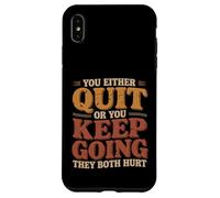 Custodia per iPhone XS Max You Either Quit Or You Keep Going They Both Hurt |-