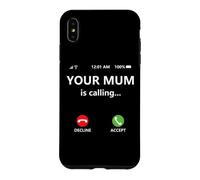 Custodia per iPhone XS Max Your Mum is Calling Mom Joke for Kids Boys Girl Dad Call Mom