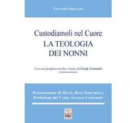 Custodiamoli nel cuore. La teologia dei nonni