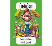 Custodian Appreciation Word Search Book: For Cleaning Up After Us, Day In and Day Out! Celebrate our unsung Heroes! 6x9 inch, 50+ Puzzles. A Great ... Time to Chillax and Watch Your Brin Bloom!
