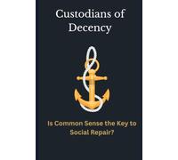 Custodians of Decency: Is Common Sense the Key to Social Repair?