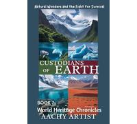 CUSTODIANS OF EARTH: Natural Wonders and the Fight for Survival
