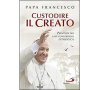 Custodire il creato. Proposte per lo sviluppo e la qualità della vita