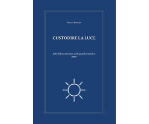 Custodire la luce: Sulla bellezza che resiste, anche quando il mondo si spegne