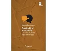 Custodirsi a vicenda. La disciplina nella chiesa