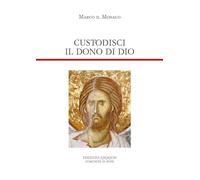 Libri Marco il Monaco - Custodisci Il Dono Di Dio