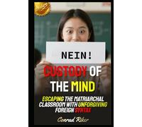 Custody of the Mind: Escaping the Matriarchal Classroom with Unforgiving Foreign Syntax