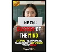 Custody of the Mind: Escaping the Matriarchal Classroom with Unforgiving Foreign Syntax